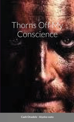 Book cover for Thorns Off My Conscience