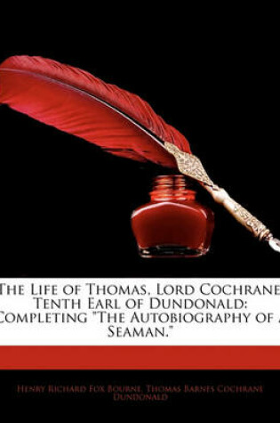 Cover of The Life of Thomas, Lord Cochrane, Tenth Earl of Dundonald