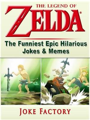 Book cover for The Legend of Zelda the Funniest Epic Hilarious Jokes & Memes