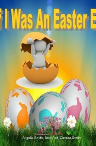 Cover of If I Was An Easter Egg