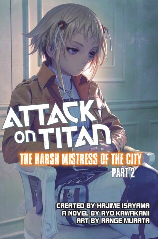 Cover of Attack on Titan: The Harsh Mistress of the City, Part 2