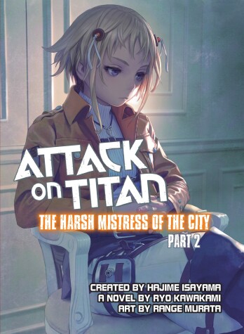 Cover of Attack On Titan: The Harsh Mistress Of The City, Part 2