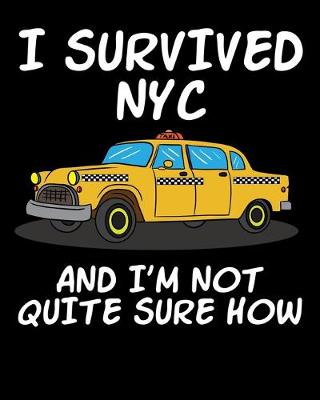 Book cover for I Survived NYC And I'm Not Quite Sure How