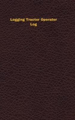 Book cover for Logging Tractor Operator Log