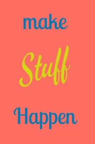 Cover of Make Stuff Happen