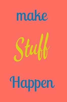 Book cover for Make Stuff Happen