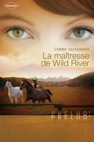 Cover of La Maitresse de Wild River (Harlequin Prelud')