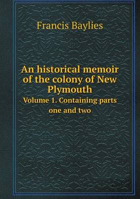 Book cover for An historical memoir of the colony of New Plymouth Volume 1. Containing parts one and two