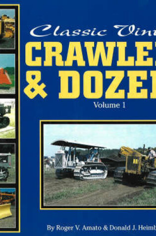 Cover of Classic Vintage Crawlers & Dozers Vol 1****