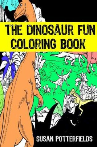 Cover of The Dinosaur Fun Coloring Book