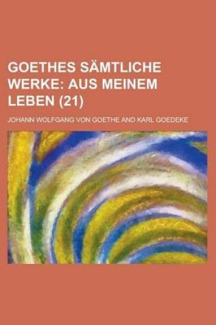 Cover of Goethes Samtliche Werke (21); Aus Meinem Leben