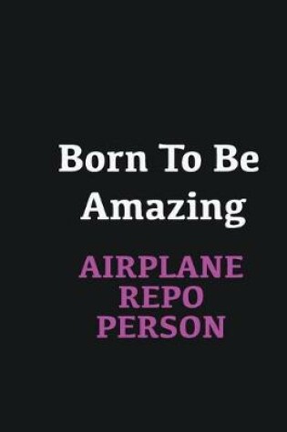 Cover of Born to me Amazing Airplane Repo Person