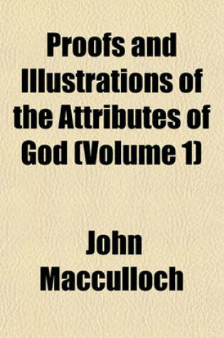 Cover of Proofs and Illustrations of the Attributes of God (Volume 1)