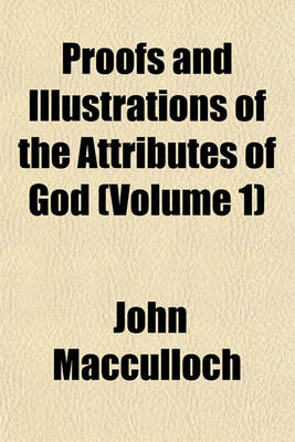 Book cover for Proofs and Illustrations of the Attributes of God (Volume 1)