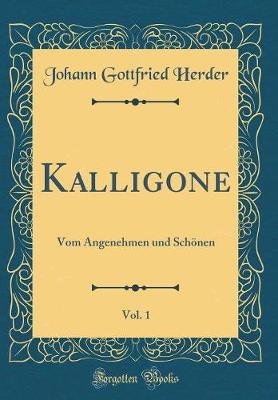 Book cover for Kalligone, Vol. 1: Vom Angenehmen und Schönen (Classic Reprint)