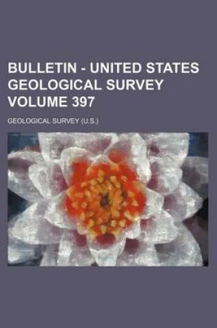 Cover of Bulletin - United States Geological Survey Volume 397