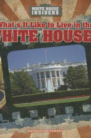 Cover of What's It Like to Live in the White House?