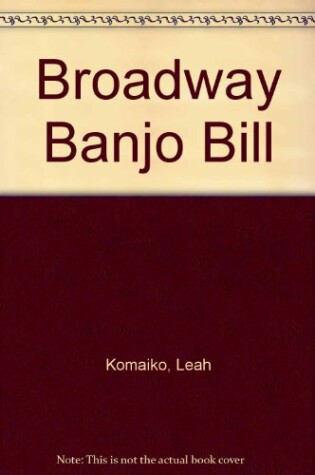 Cover of Broadway Banjo Bill