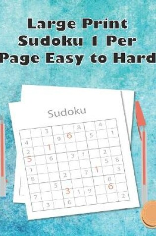 Cover of Large Print Sudoku 1 Per Page Easy to Hard