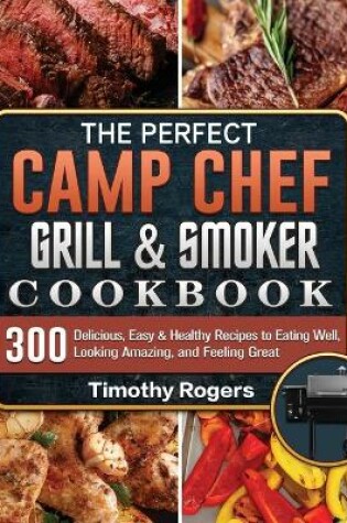 Cover of The Perfect Camp Chef Grill & Smoker Cookbook