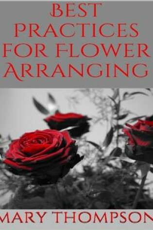Cover of Best Practices for Flower Arranging