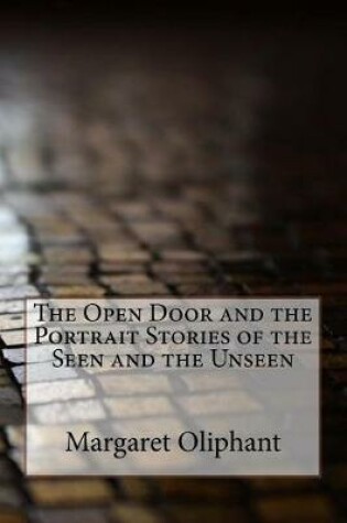 Cover of The Open Door and the Portrait Stories of the Seen and the Unseen