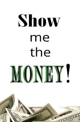 Book cover for Show Me the Money