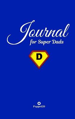 Book cover for Journal for Super Dads Blue Hardcover 124 pages 6X9 Inches