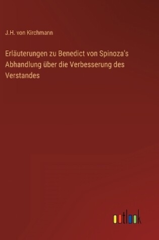 Cover of Erläuterungen zu Benedict von Spinoza's Abhandlung über die Verbesserung des Verstandes