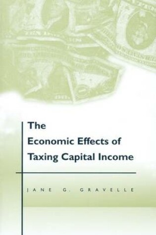 Cover of The Economic Effects of Taxing Capital Income