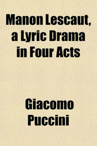 Cover of Manon Lescaut, a Lyric Drama in Four Acts