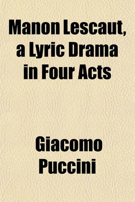 Book cover for Manon Lescaut, a Lyric Drama in Four Acts