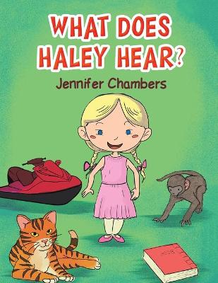 Book cover for What Does Haley Hear?