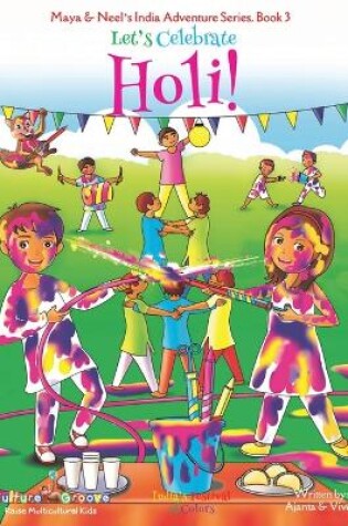 Cover of Let's Celebrate Holi! (Maya & Neel's India Adventure Series, Book 3)