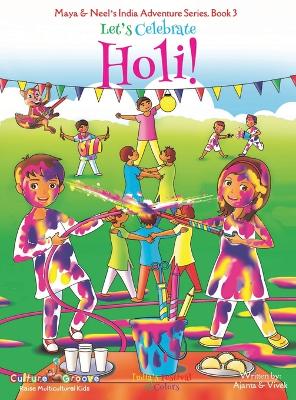 Book cover for Let's Celebrate Holi! (Maya & Neel's India Adventure Series, Book 3)