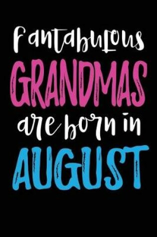 Cover of Fantabulous Grandmas Are Born In August
