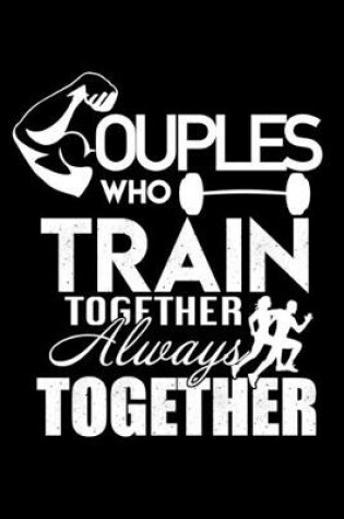 Cover of Couples Who Train Together Always Together