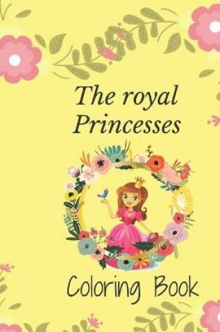 Cover of The Royal Princesses Coloring Book