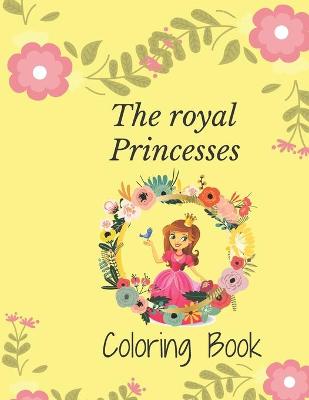 Book cover for The Royal Princesses Coloring Book