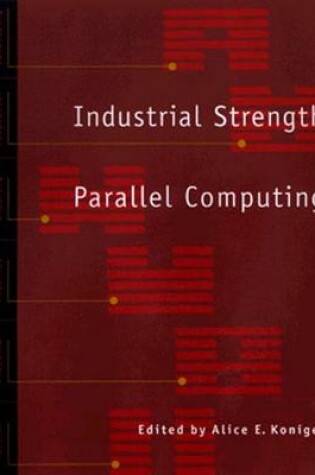 Cover of Industrial Strength Parallel Computing