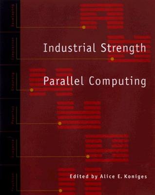 Cover of Industrial Strength Parallel Computing