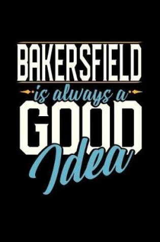 Cover of Bakersfield Is Always a Good Idea