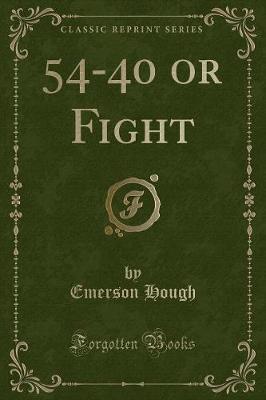 Book cover for 54-40 or Fight (Classic Reprint)