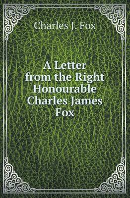 Book cover for A Letter from the Right Honourable Charles James Fox