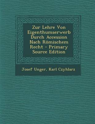 Book cover for Zur Lehre Von Eigenthumserwerb Durch Accession Nach Romischem Recht