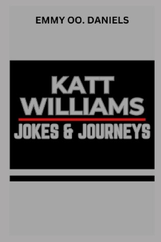 Cover of Katt Williams Jokes and Journeys
