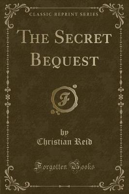 Book cover for The Secret Bequest (Classic Reprint)