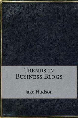 Cover of Trends in Business Blogs