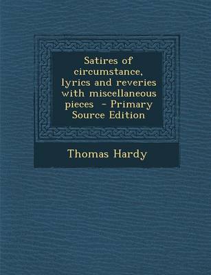 Book cover for Satires of Circumstance, Lyrics and Reveries with Miscellaneous Pieces - Primary Source Edition