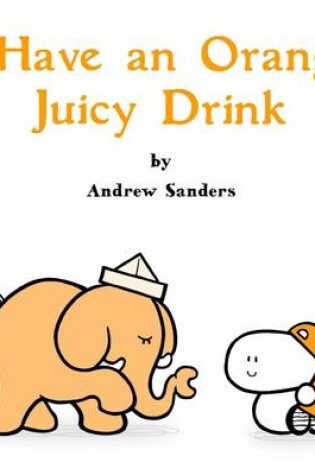 Cover of I Have an Orange Juicy Drink
